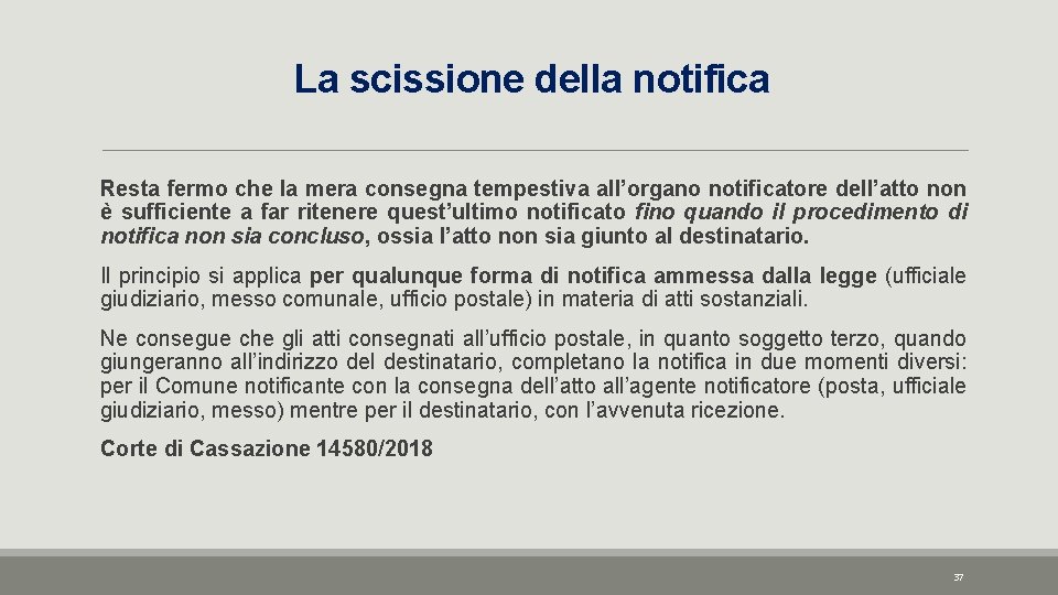 La scissione della notifica Resta fermo che la mera consegna tempestiva all’organo notificatore dell’atto