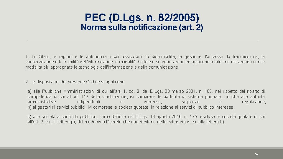 PEC (D. Lgs. n. 82/2005) Norma sulla notificazione (art. 2) 1. Lo Stato, le