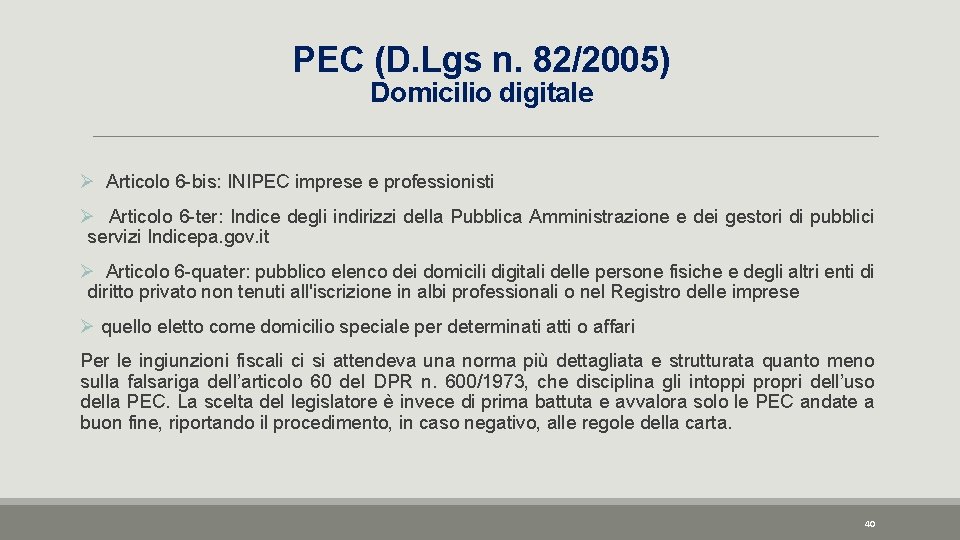 PEC (D. Lgs n. 82/2005) Domicilio digitale Ø Articolo 6 -bis: INIPEC imprese e