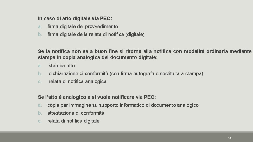 In caso di atto digitale via PEC: a. firma digitale del provvedimento b. firma