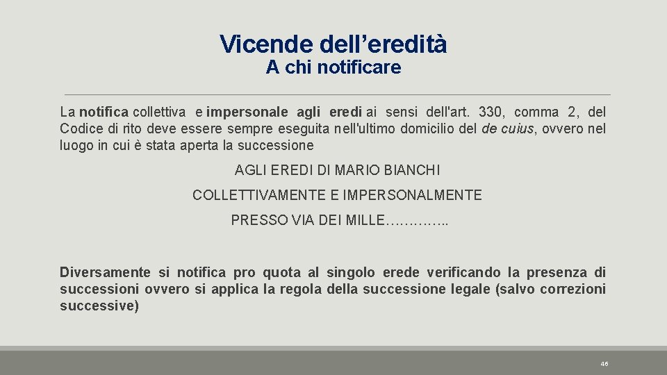 Vicende dell’eredità A chi notificare La notifica collettiva e impersonale agli eredi ai sensi