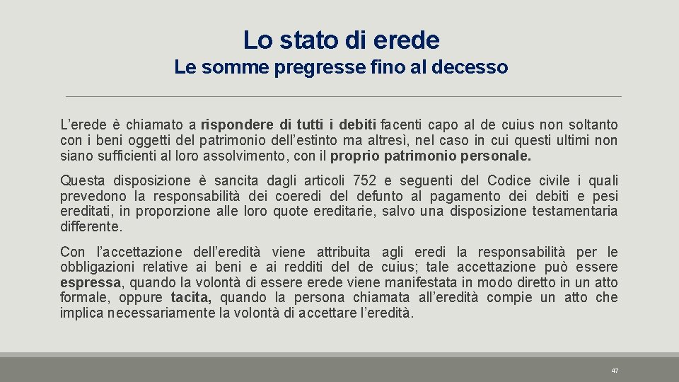 Lo stato di erede Le somme pregresse fino al decesso L’erede è chiamato a