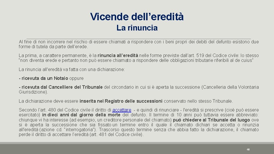 Vicende dell’eredità La rinuncia Al fine di non incorrere nel rischio di essere chiamati