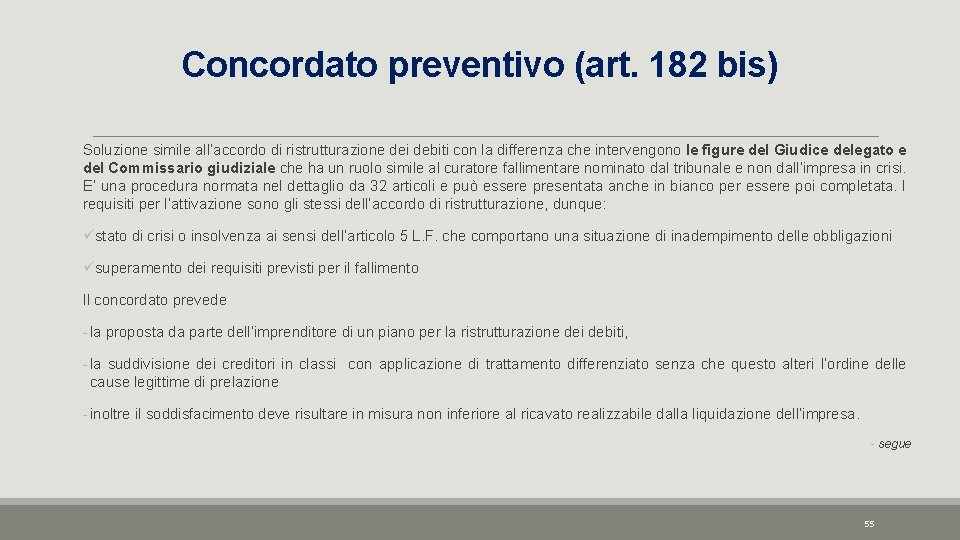 Concordato preventivo (art. 182 bis) Soluzione simile all’accordo di ristrutturazione dei debiti con la