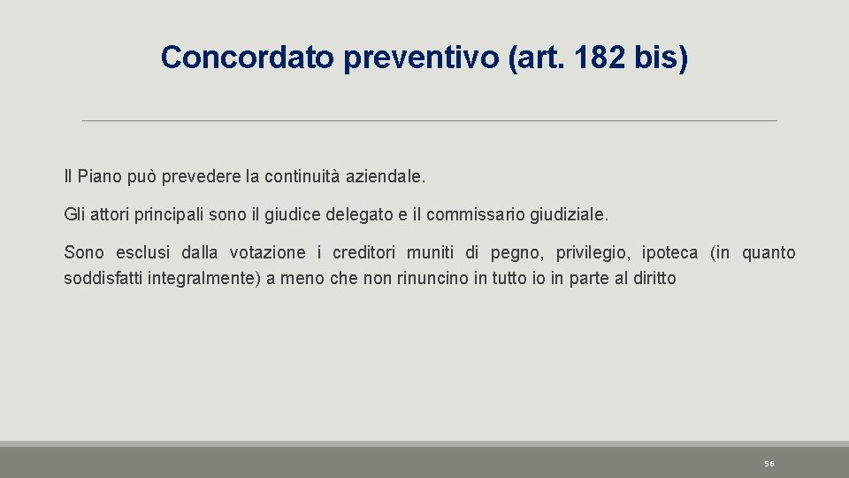 Concordato preventivo (art. 182 bis) Il Piano può prevedere la continuità aziendale. Gli attori