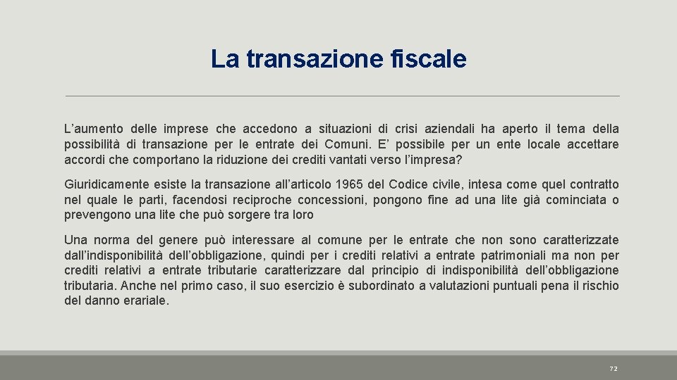 La transazione fiscale L’aumento delle imprese che accedono a situazioni di crisi aziendali ha