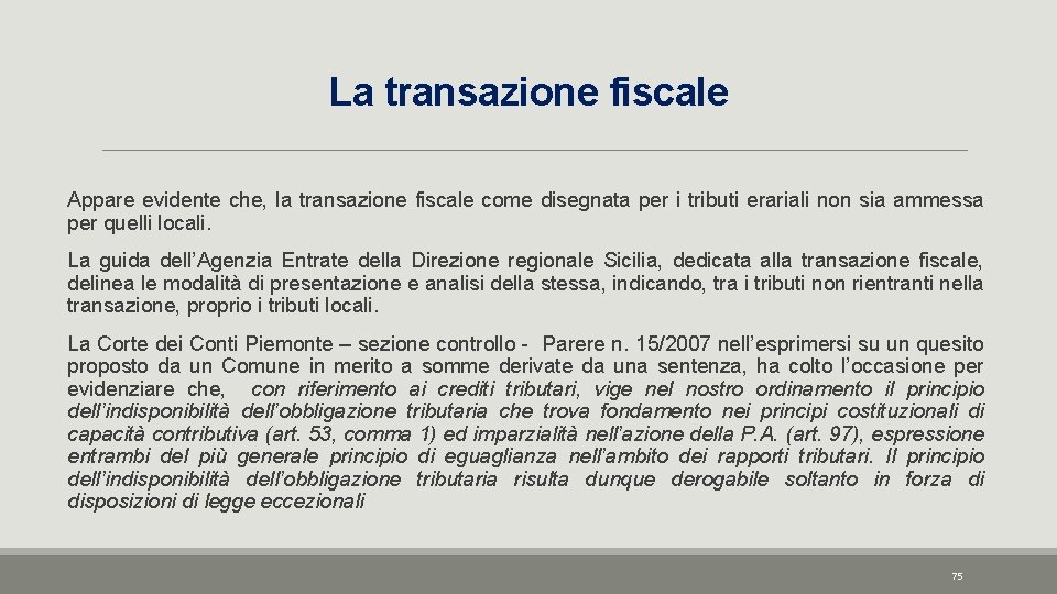 La transazione fiscale Appare evidente che, la transazione fiscale come disegnata per i tributi