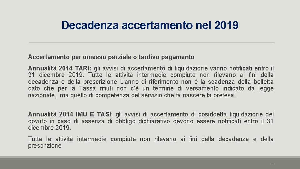 Decadenza accertamento nel 2019 Accertamento per omesso parziale o tardivo pagamento Annualità 2014 TARI: