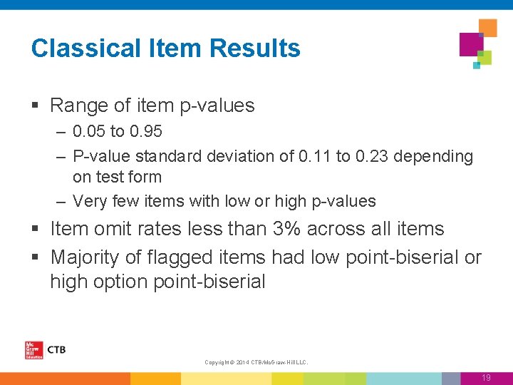 Classical Item Results § Range of item p-values – 0. 05 to 0. 95