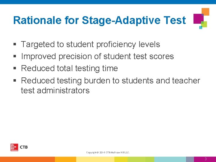 Rationale for Stage-Adaptive Test § § Targeted to student proficiency levels Improved precision of