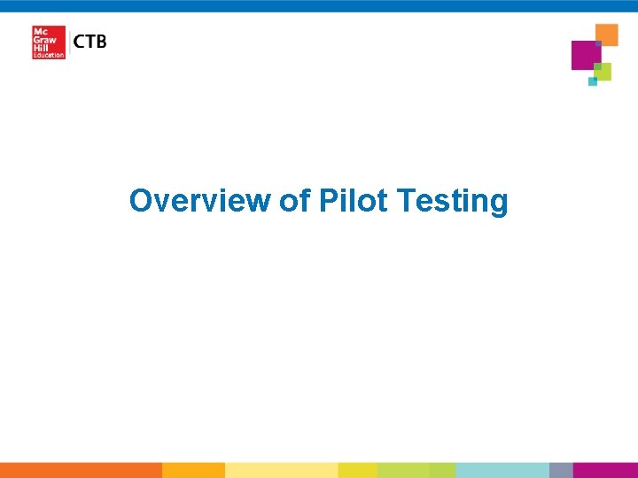 Overview of Pilot Testing 