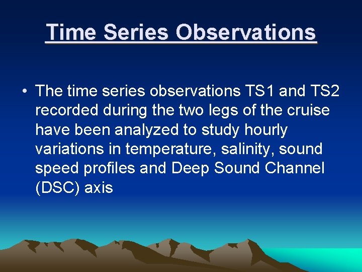 Time Series Observations • The time series observations TS 1 and TS 2 recorded