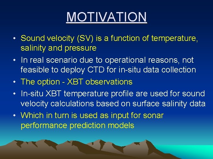 MOTIVATION • Sound velocity (SV) is a function of temperature, salinity and pressure •