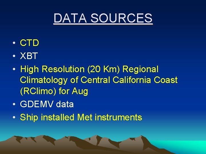 DATA SOURCES • CTD • XBT • High Resolution (20 Km) Regional Climatology of