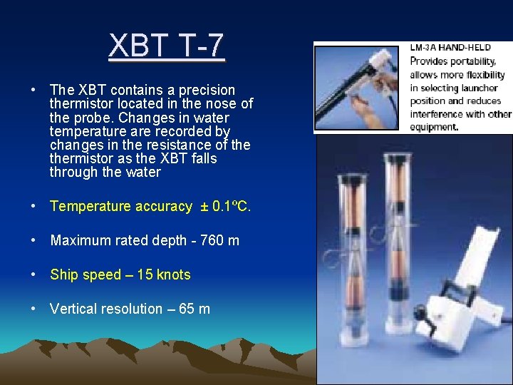 XBT T-7 • The XBT contains a precision thermistor located in the nose of