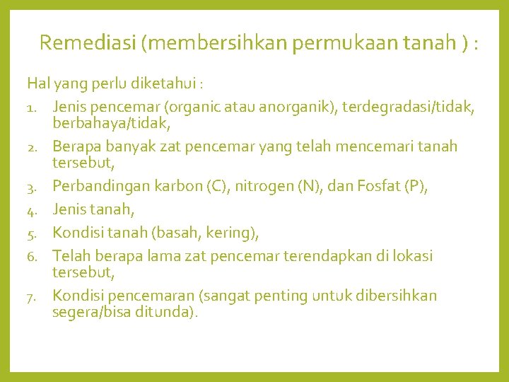 Remediasi (membersihkan permukaan tanah ) : Hal yang perlu diketahui : 1. Jenis pencemar