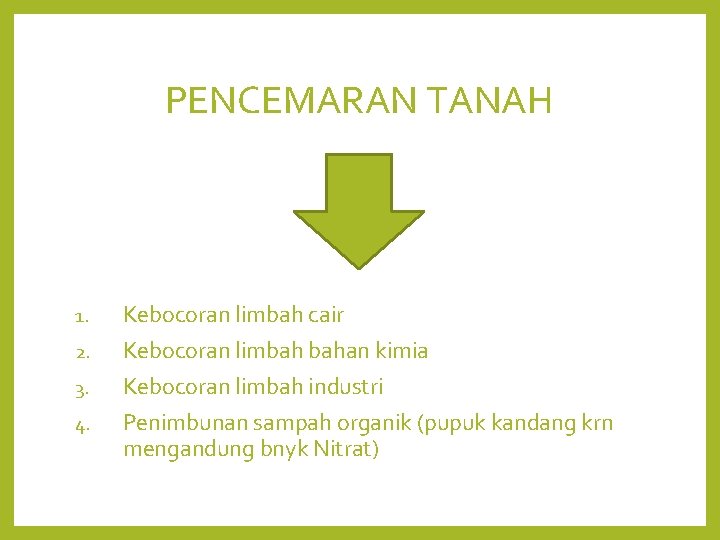 PENCEMARAN TANAH 1. 2. 3. 4. Kebocoran limbah cair Kebocoran limbah bahan kimia Kebocoran