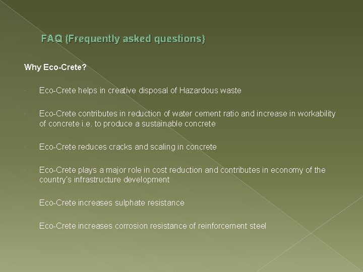 FAQ (Frequently asked questions) Why Eco-Crete? Eco-Crete helps in creative disposal of Hazardous waste