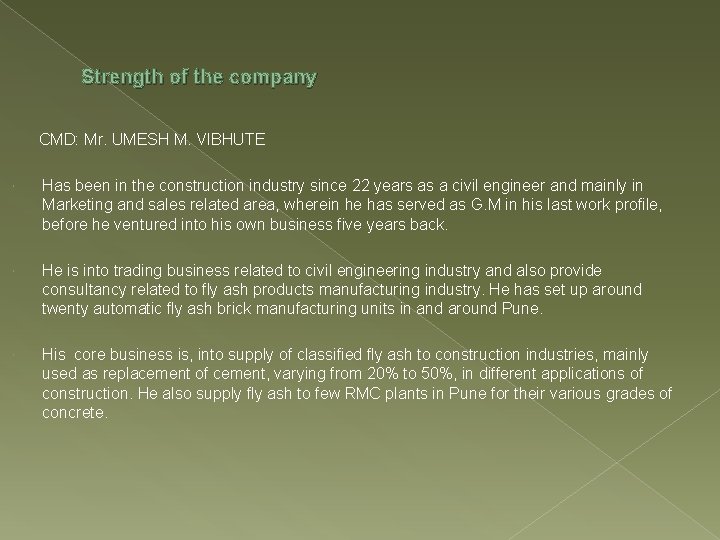 Strength of the company CMD: Mr. UMESH M. VIBHUTE Has been in the construction
