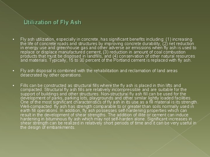 Utilization of Fly Ash • Fly ash utilization, especially in concrete, has significant benefits