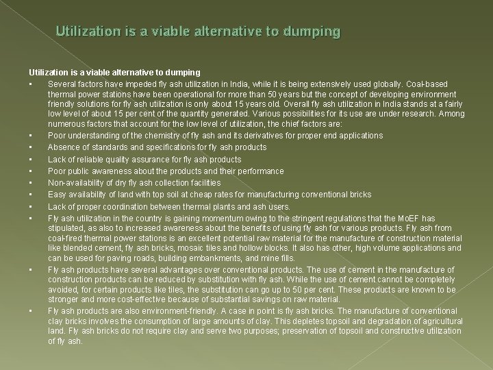 Utilization is a viable alternative to dumping • Several factors have impeded fly ash