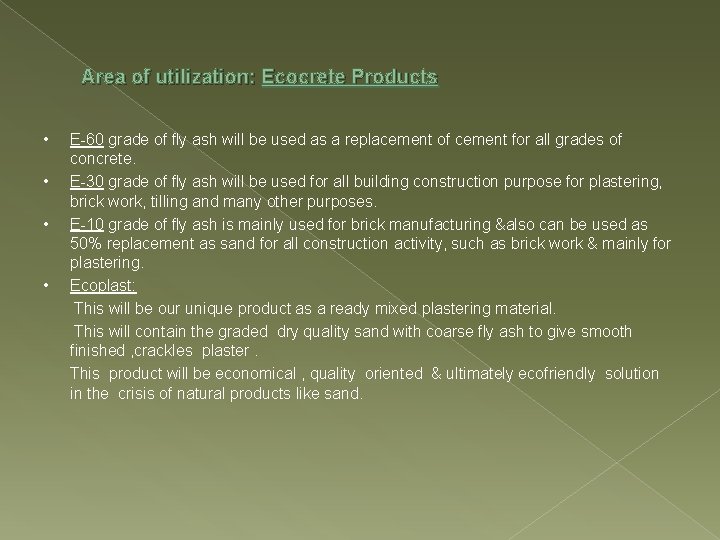 Area of utilization: Ecocrete Products • • E-60 grade of fly ash will be