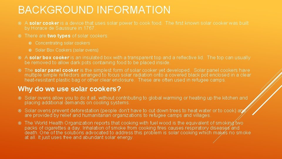 BACKGROUND INFORMATION A solar cooker is a device that uses solar power to cook