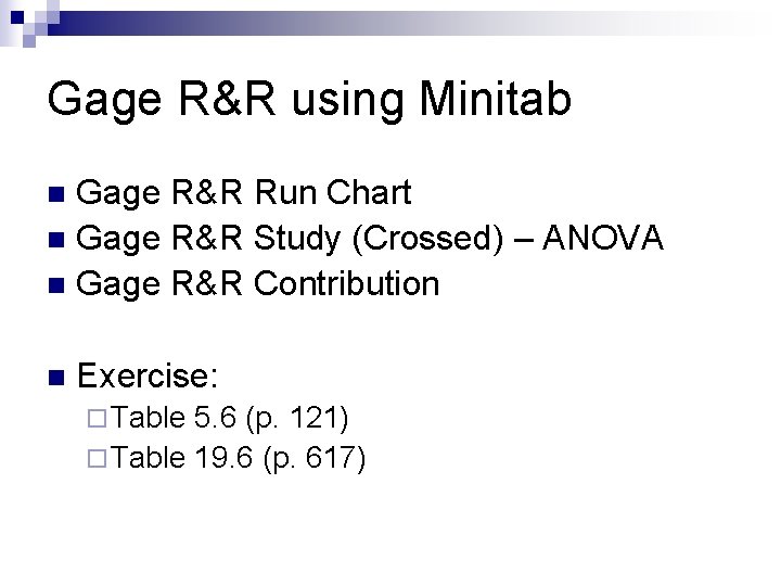 Gage R&R using Minitab Gage R&R Run Chart n Gage R&R Study (Crossed) –