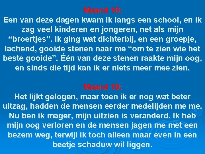 Maand 18: Een van deze dagen kwam ik langs een school, en ik zag