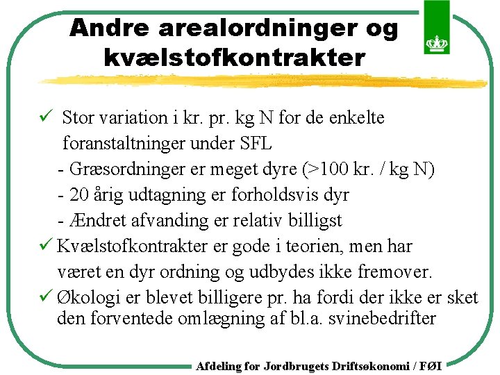 Andre arealordninger og kvælstofkontrakter ü Stor variation i kr. pr. kg N for de