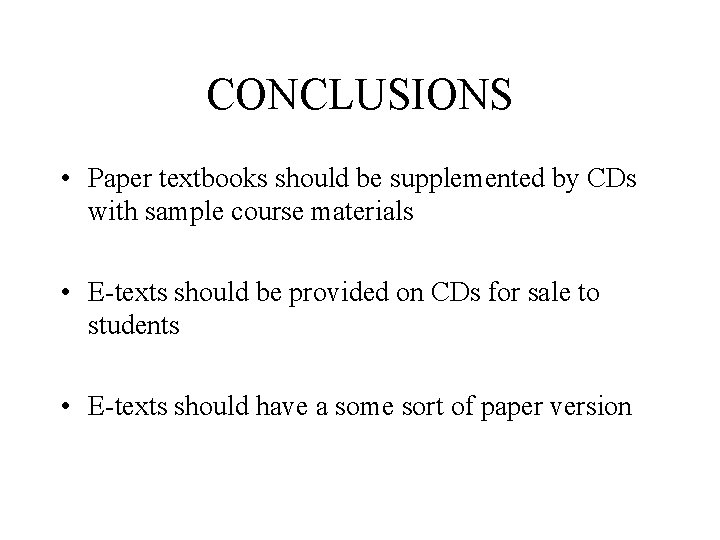 CONCLUSIONS • Paper textbooks should be supplemented by CDs with sample course materials •