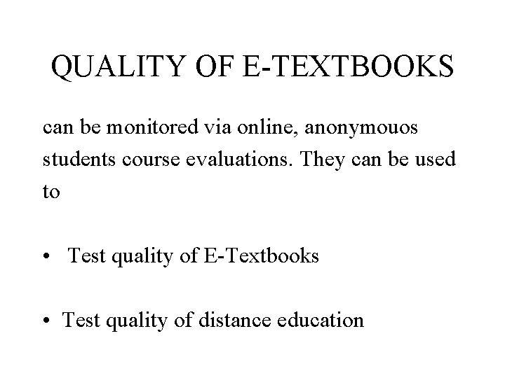 QUALITY OF E-TEXTBOOKS can be monitored via online, anonymouos students course evaluations. They can