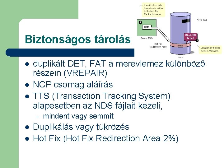 Biztonságos tárolás l l l duplikált DET, FAT a merevlemez különböző részein (VREPAIR) NCP