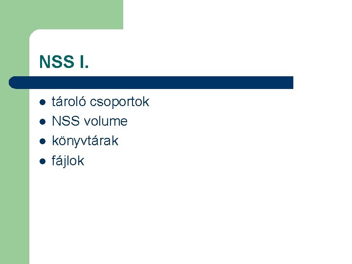 NSS I. l l tároló csoportok NSS volume könyvtárak fájlok 