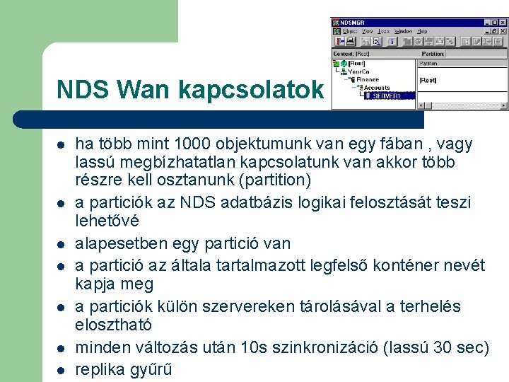 NDS Wan kapcsolatok l l l l ha több mint 1000 objektumunk van egy