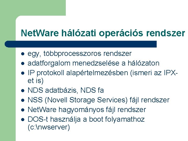 Net. Ware hálózati operációs rendszer l l l l egy, többprocesszoros rendszer adatforgalom menedzselése