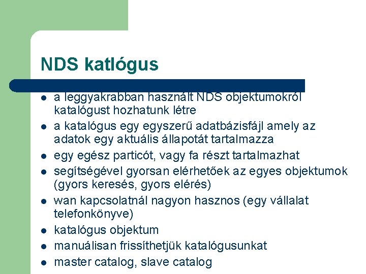 NDS katlógus l l l l a leggyakrabban használt NDS objektumokról katalógust hozhatunk létre