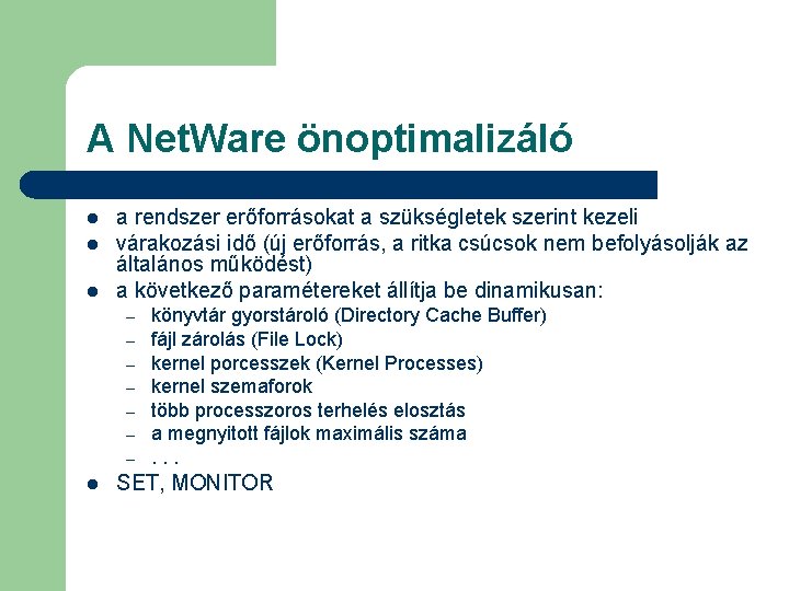 A Net. Ware önoptimalizáló l l l a rendszer erőforrásokat a szükségletek szerint kezeli