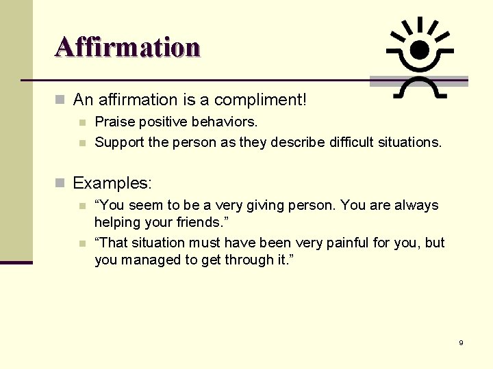 Affirmation n An affirmation is a compliment! n n Praise positive behaviors. Support the