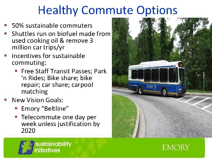 Healthy Commute Options § 50% sustainable commuters § Shuttles run on biofuel made from