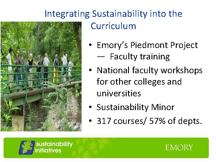 Integrating Sustainability into the Curriculum • Emory’s Piedmont Project — Faculty training • National