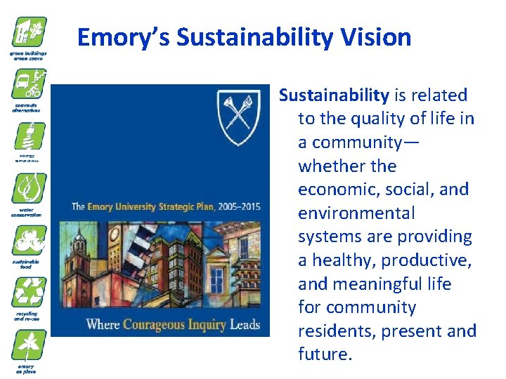 Emory’s Sustainability Vision Sustainability is related to the quality of life in a community—