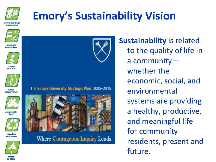 Emory’s Sustainability Vision Sustainability is related to the quality of life in a community— Emory’s Sustainability Vision Sustainability is related to the quality of life in a community—