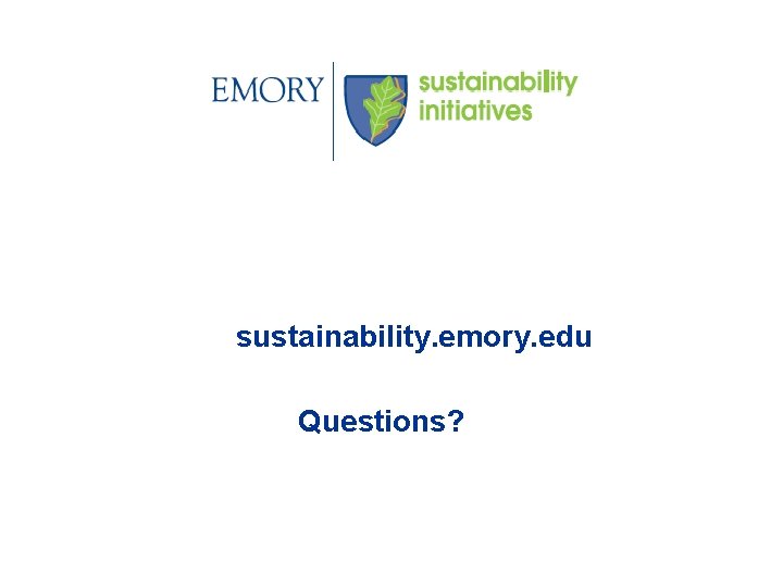 sustainability. emory. edu Questions? 
