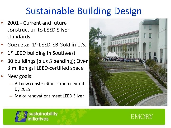 Sustainable Building Design • 2001 - Current and future construction to LEED Silver standards Sustainable Building Design • 2001 - Current and future construction to LEED Silver standards