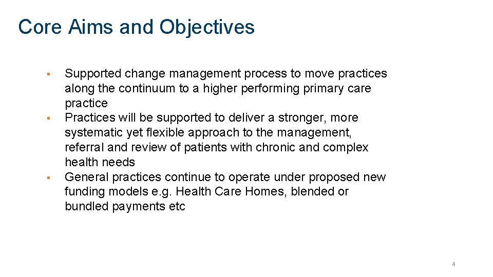 Core Aims and Objectives § § § Supported change management process to move practices