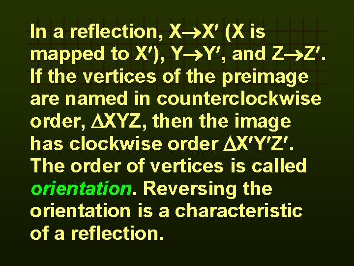 In a reflection, X X (X is mapped to X ), Y Y ,
