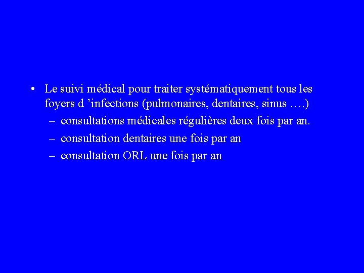  • Le suivi médical pour traiter systématiquement tous les foyers d ’infections (pulmonaires,