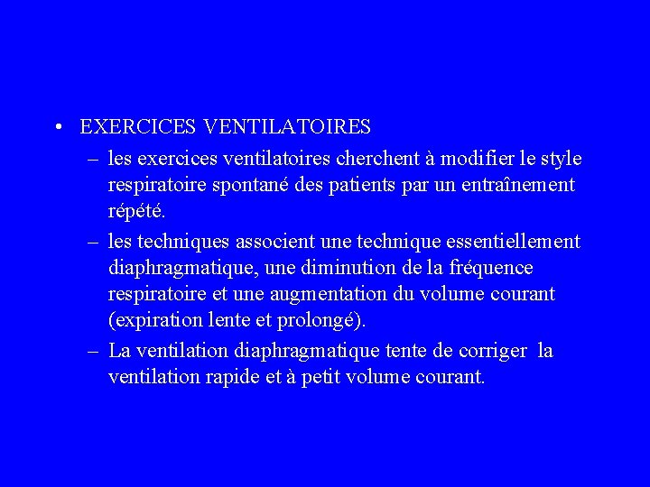 • EXERCICES VENTILATOIRES – les exercices ventilatoires cherchent à modifier le style respiratoire