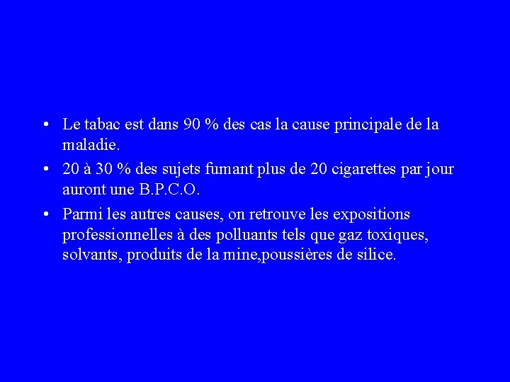  • Le tabac est dans 90 % des cas la cause principale de